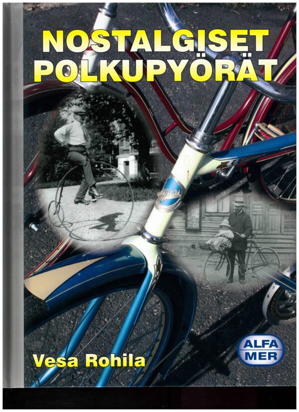Nostalgiset polkupyörät; Alfamer -kirja Vesa Rohila, antikvariaatti