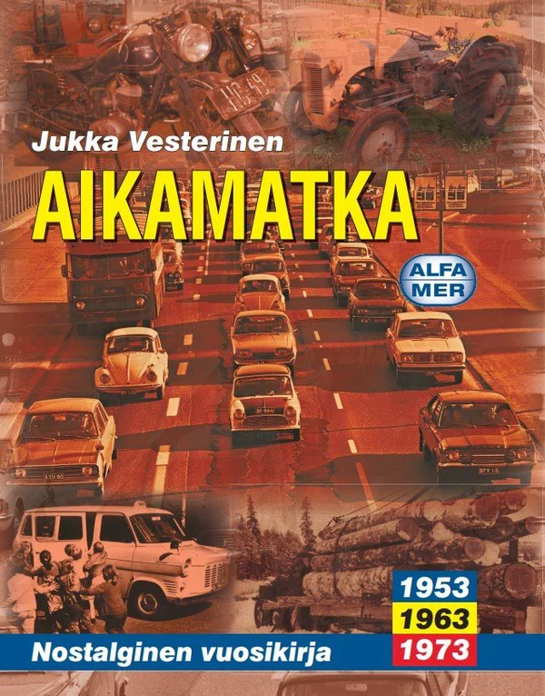 Aikamatka 4, Nostalginen vuosikirja 1953*1963*1973; Vesterinen Jukka