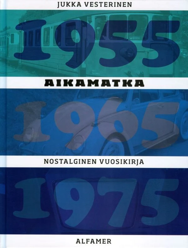 Aikamatka 6, Nostalginen vuosikirja 1955*1965*1975; Vesterinen Jukka