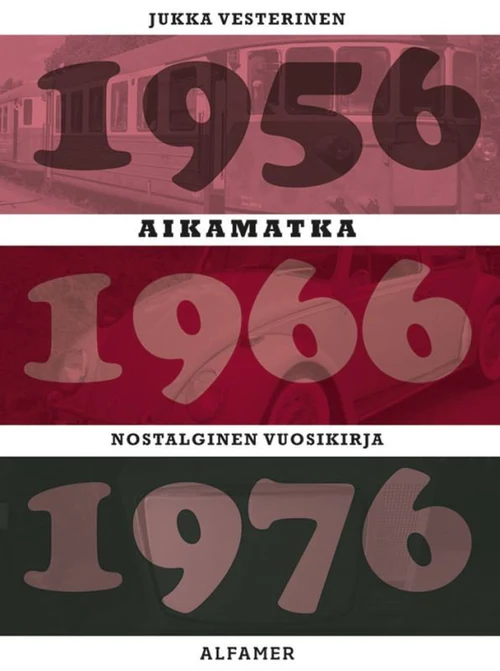 Aikamatka 7, Nostalginen vuosikirja 1956*1966*1976; Vesterinen Jukka