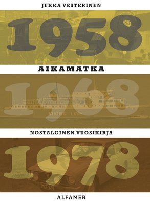 Aikamatka 9, Nostalginen vuosikirja 1958*1968*1978; Vesterinen Jukka