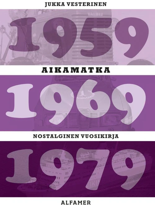 Aikamatka 10, Nostalginen vuosikirja 1959*1969*1979; Vesterinen Jukka