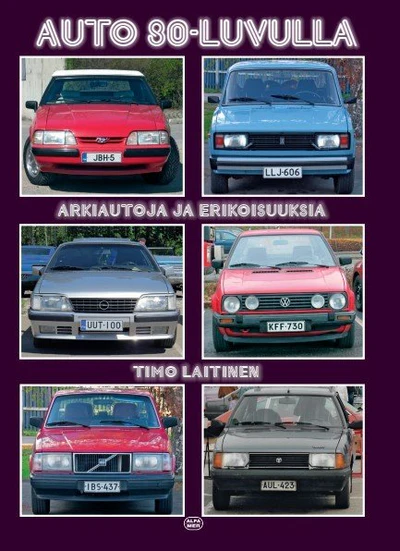 Auto 80-luvulla - Arkiautoja ja erikoisuuksia; Laitinen Timo