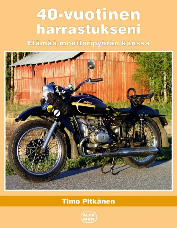 Elämää moottoripyörän kanssa - 40-vuotinen harrastukseni; Pitkänen Timo